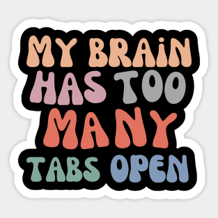 My Brain Has Too Many Tabs Open by Poveste Sticker